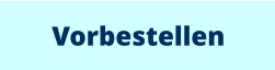 Vorbestellen