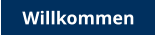 Willkommen